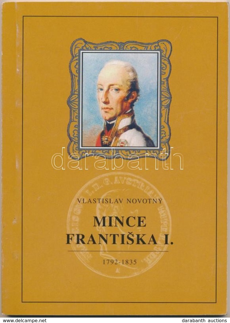 Vlastislav Novotný: Mince Františka I. 1792-1835. Hodonín,  2000. Érme Katalógus Cseh Nyelven. Újszerű állapotban. - Unclassified