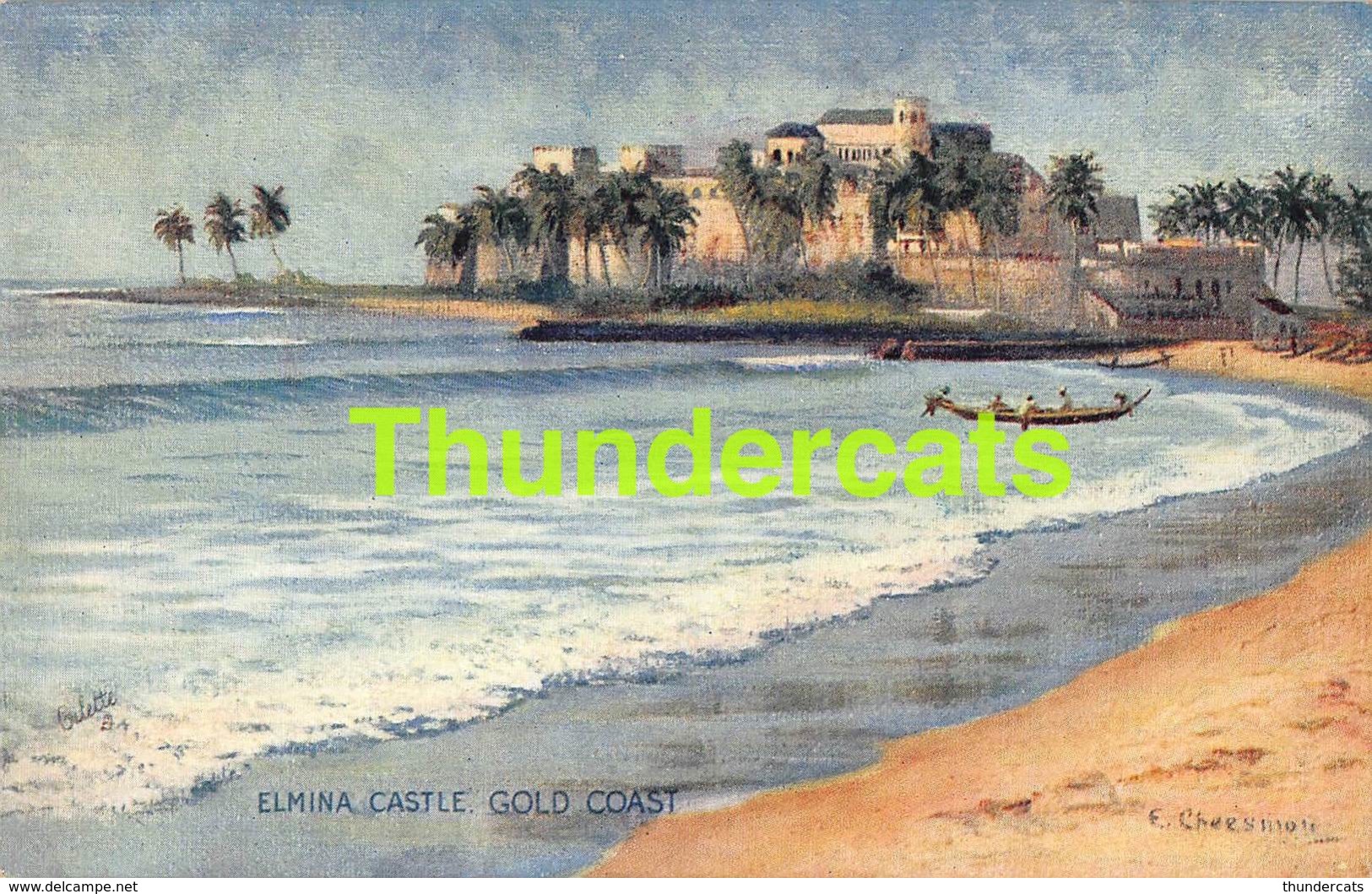 CPA GHANA GOLD COAST ARTIST SIGNED CHEESMAN ILLUSTRATEUR RAPHAEL TUCK  ELMINA CASTLE - Ghana - Gold Coast