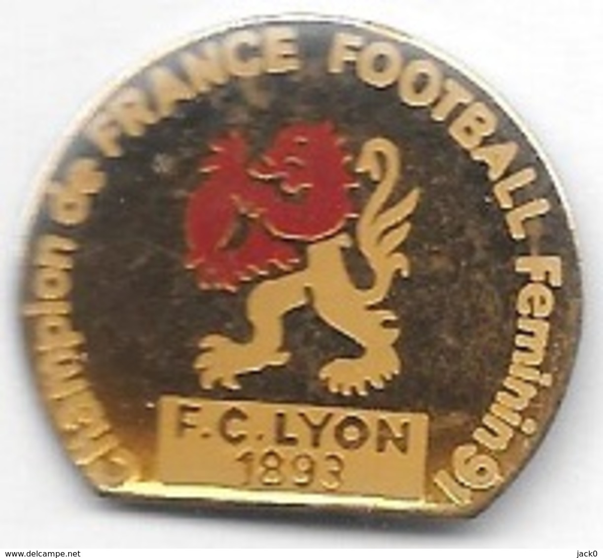 Pin's  Ville, Sport  Foot - Ball F.C  LYON  1893  CHAMPION  DE  FRANCE  FOOTBALL  FEMININ  ( 69 ) - Football