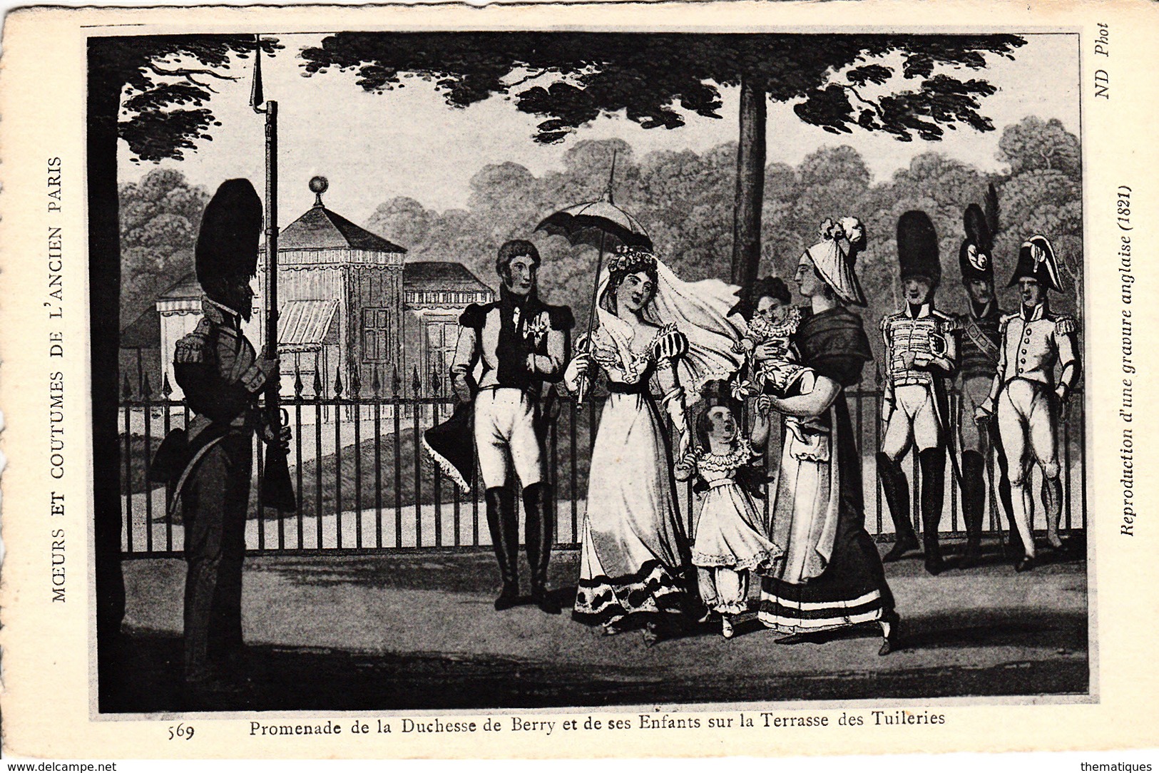 Thematiques Representation Mœurs Et Coutumes Du Vieux Paris Duchesse De Berry Sur Tuileries N° 569 - Parcs, Jardins