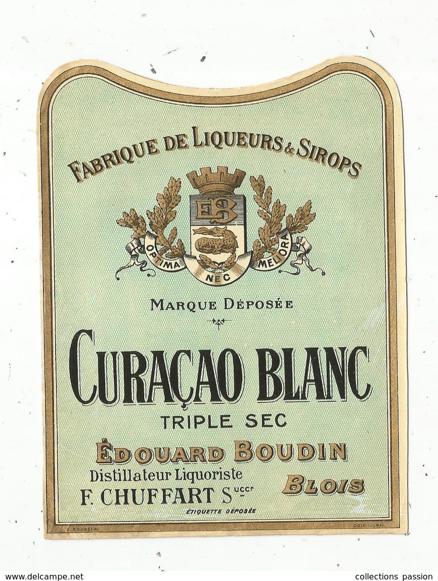 étiquette , Alcool , CURACAO BLANC , Triple Sec  , Edouard BOUDIN , BLOIS , F. Chuffart , Successeur - Autres & Non Classés