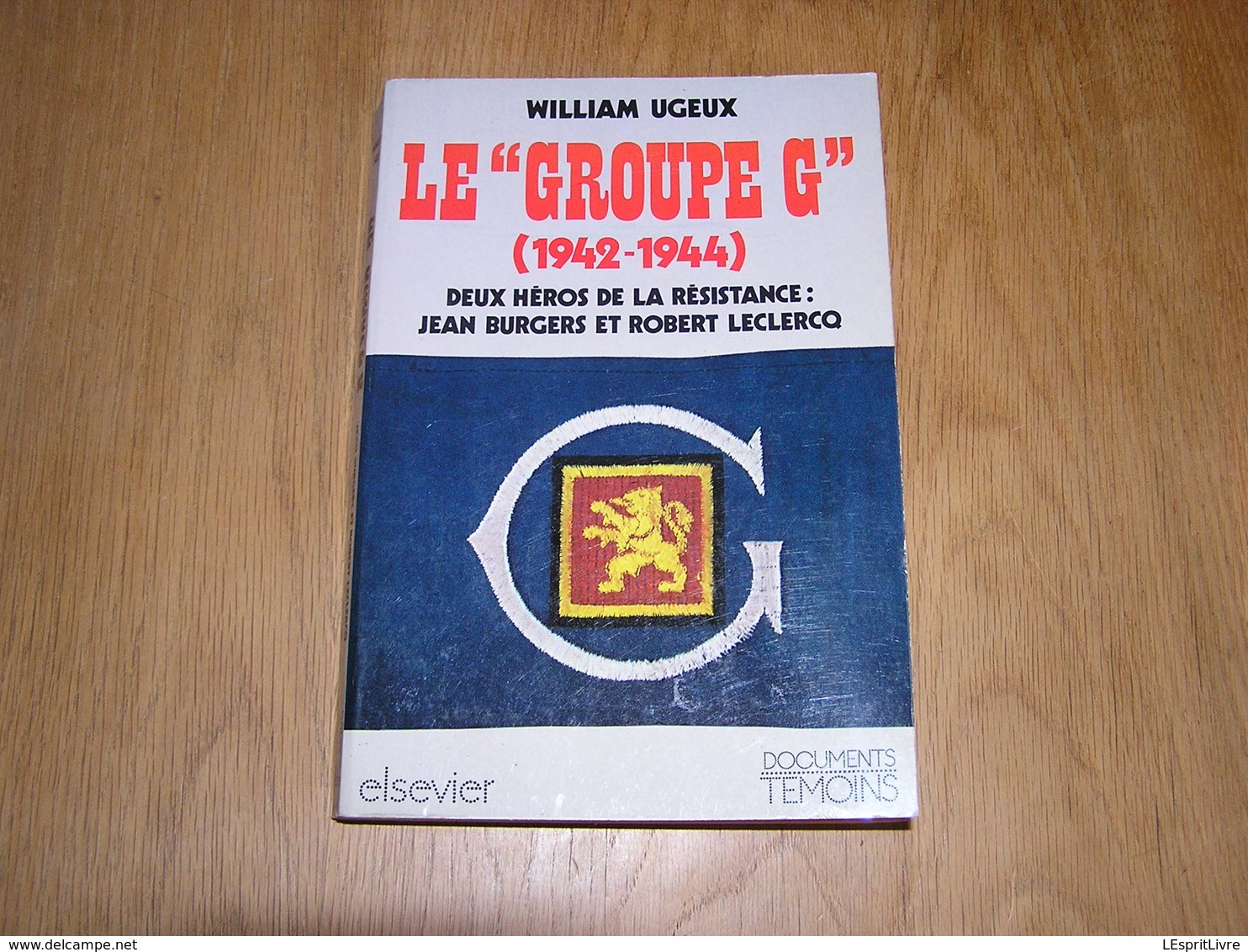 LE GROUPE G W Ugueux Résistance Guerre Sabotage Armée Secrète A S 40 45 Marloie Hainaut Bruxelles Burgers Leclercq - Guerre 1939-45