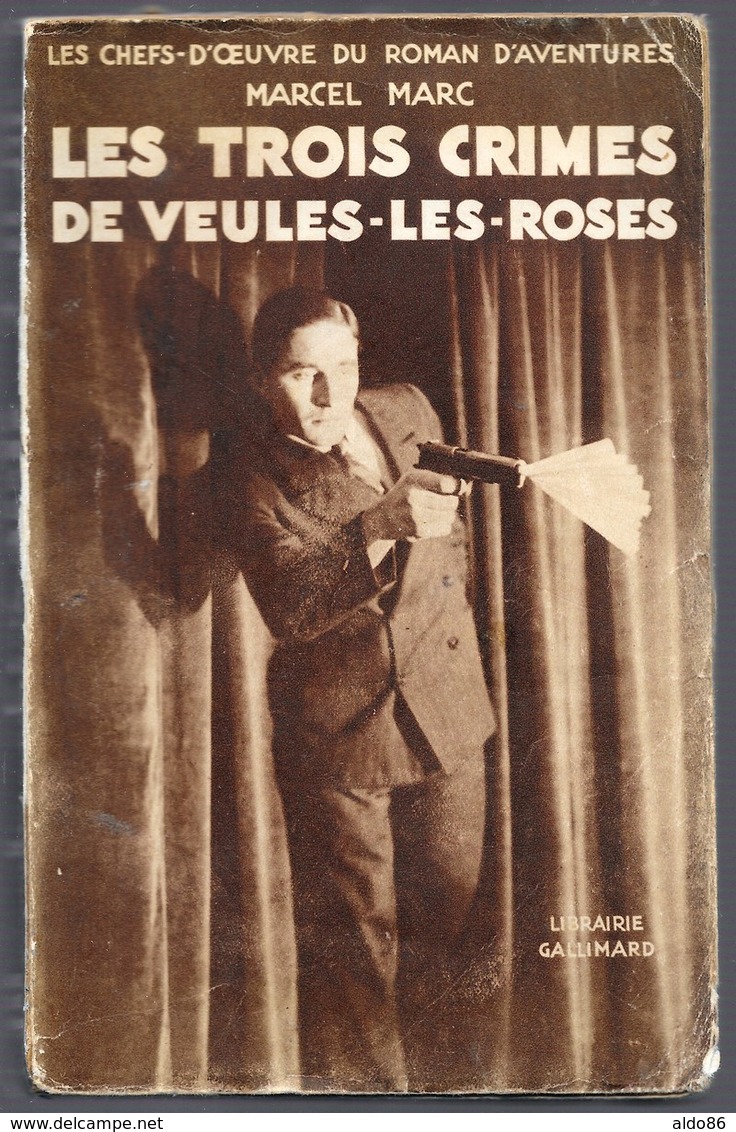 Marcel Marc . LES TROIS CRIMES DE VEULES LES ROSES . Gallimard 1931 - Autres & Non Classés