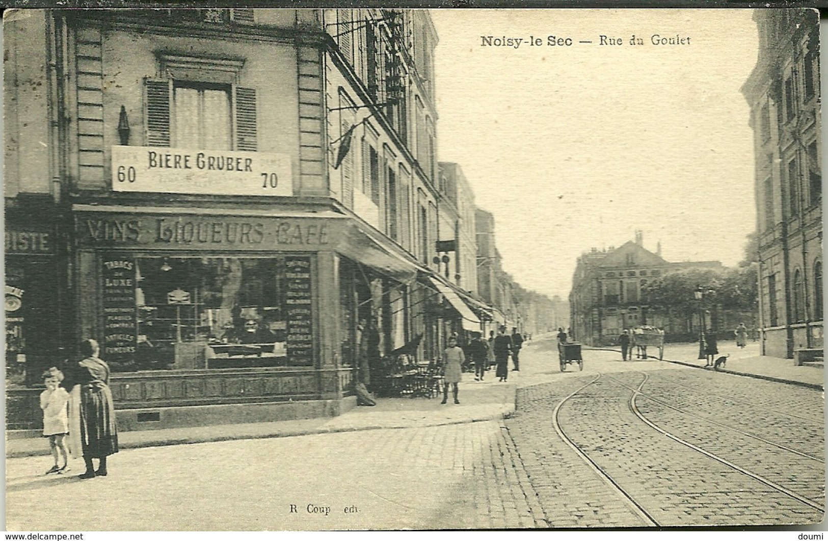 93 CPA NOISY Le SEC Rue Du Goulet écrite En 1930 Animation Vins Liqueurs Café Bière Gruber - Noisy Le Sec