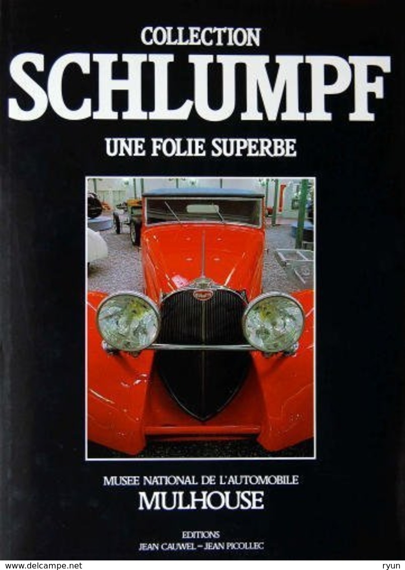 Collection Schlumpf Une Folie Superbe Editions Jean Cauwel 1987 - Auto