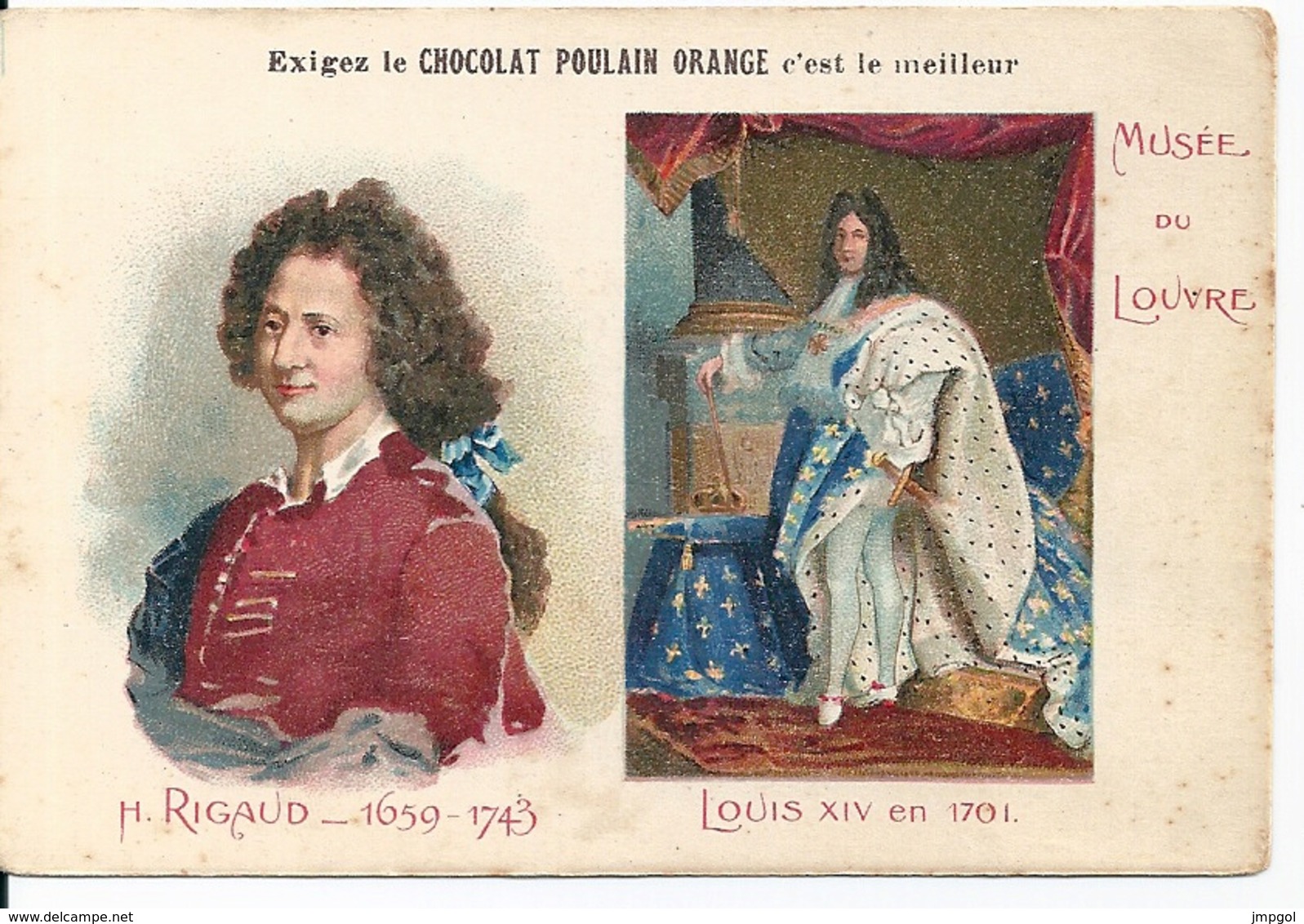 Chromos Chocolat Poulain Orange Série Les Peintres Célèbres "H. RIGAUD Louis XIV En 1701 Musée Du Louvre" N°16 - Poulain