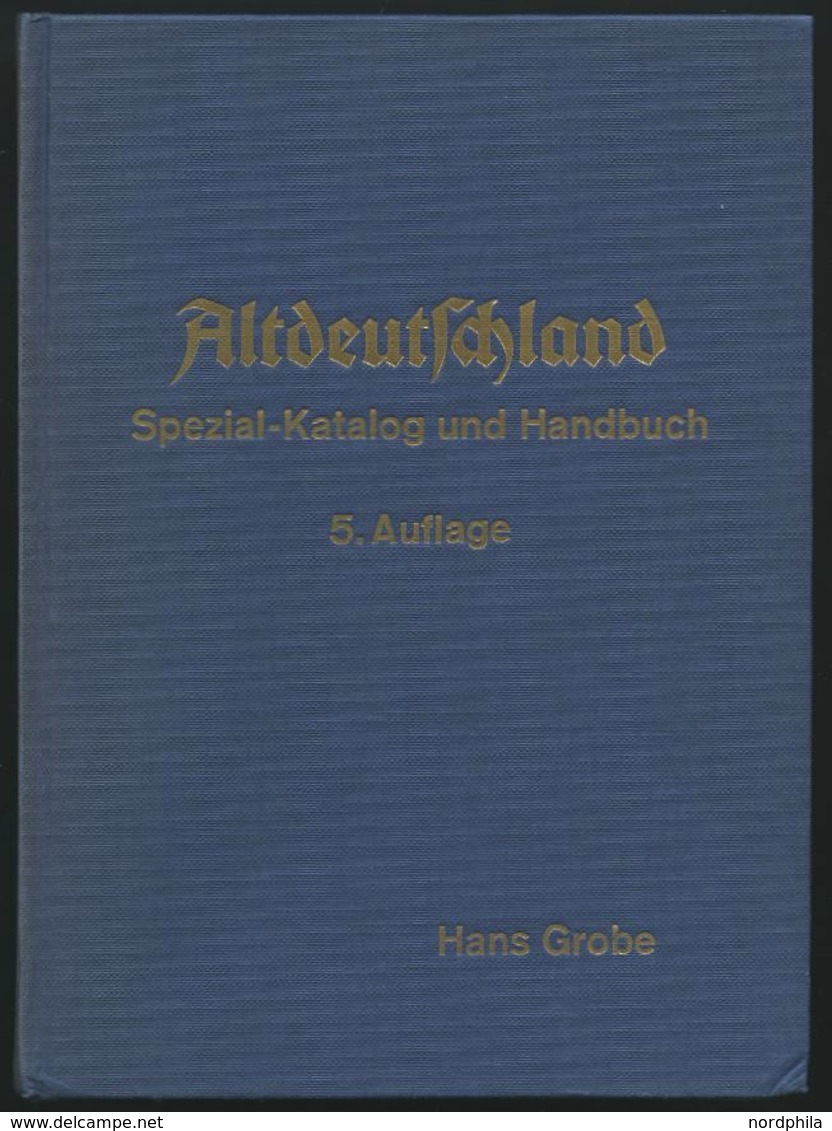 PHIL. LITERATUR Altdeutschland - Spezial-Katalog Und Handbuch, 5. Auflage, 1975, Hans Grobe, 717 Seiten, Gebunden, Buchr - Filatelia E Storia Postale