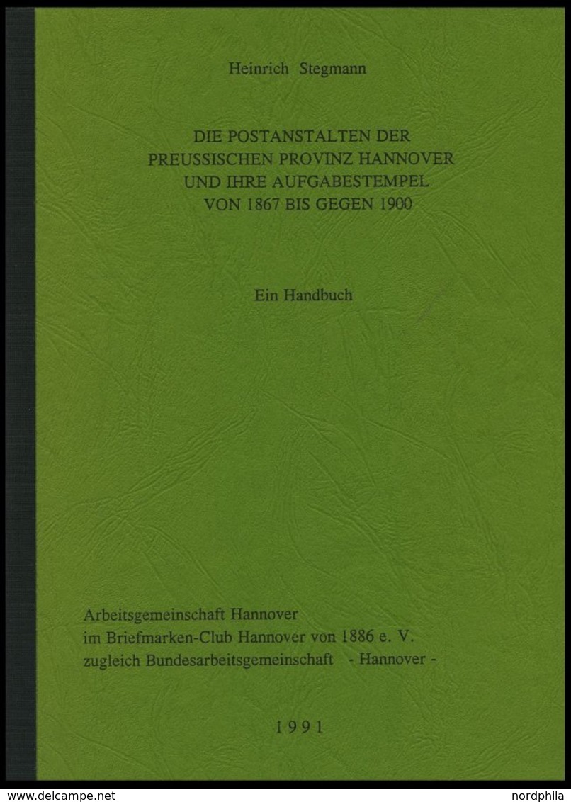 PHIL. LITERATUR Handbuch Die Postanstalten Der Preussischen Provinz Hannover Und Ihre Aufgabestempel Von 1867 Bis Gegen  - Filatelie En Postgeschiedenis