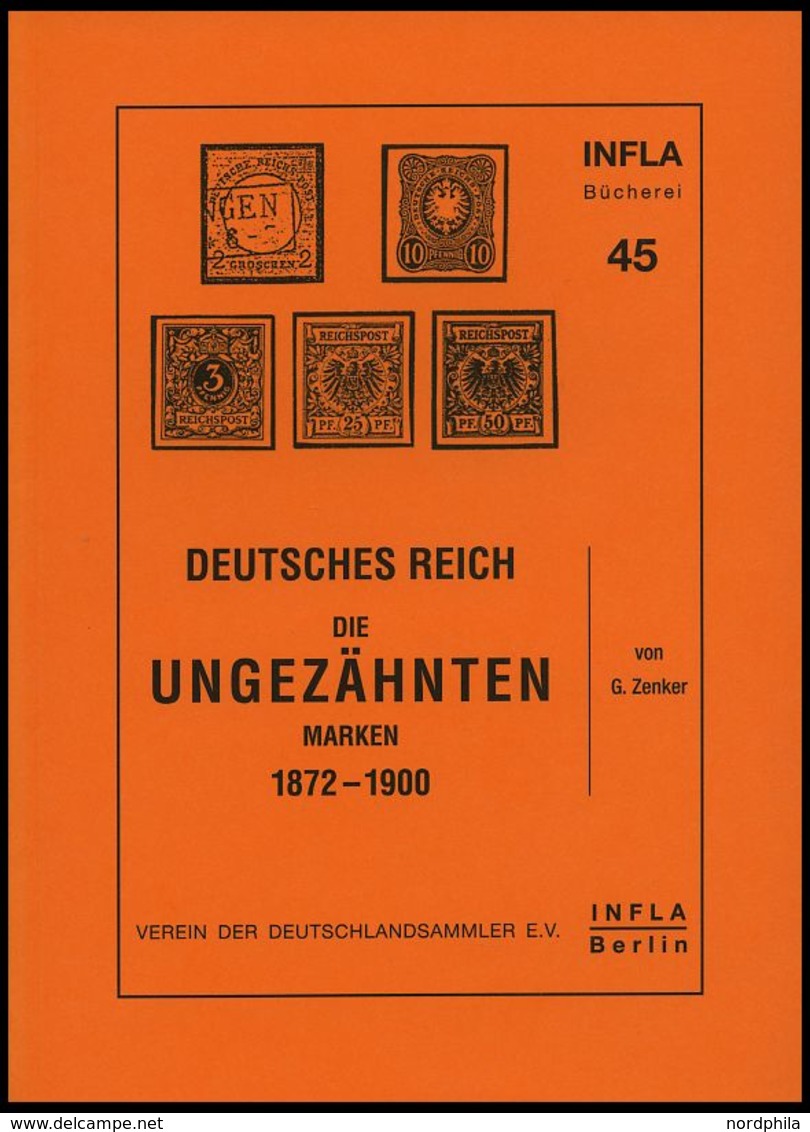 PHIL. LITERATUR Die Ungezähnten Marken 1872-1900, Heft 45, 1999, Infla-Berlin, 69 Seiten - Filatelie En Postgeschiedenis