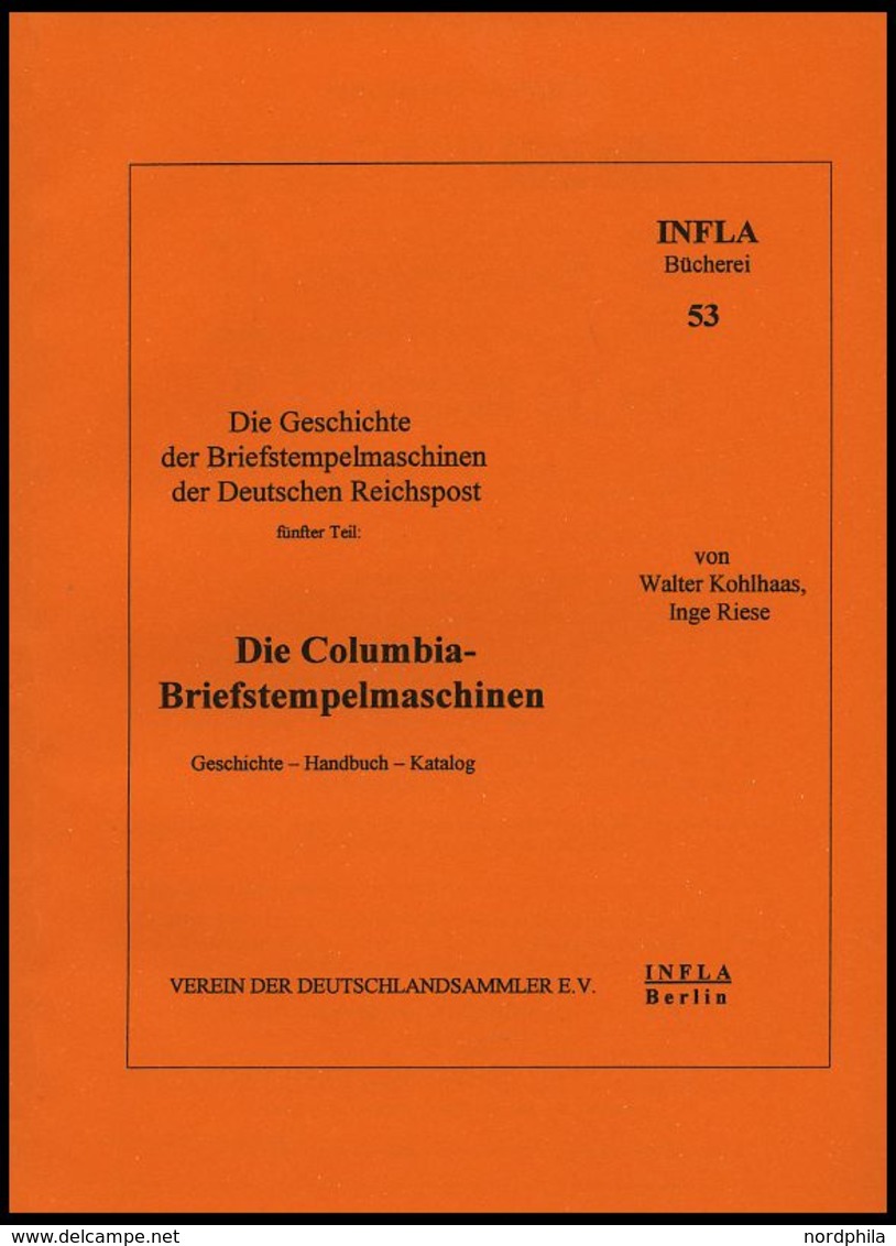 PHIL. LITERATUR Die Columbia-Briefstempelmaschine, Geschichte - Handbuch - Katalog, Heft 53, 2003, Infla-Berlin, 132 Sei - Philately And Postal History