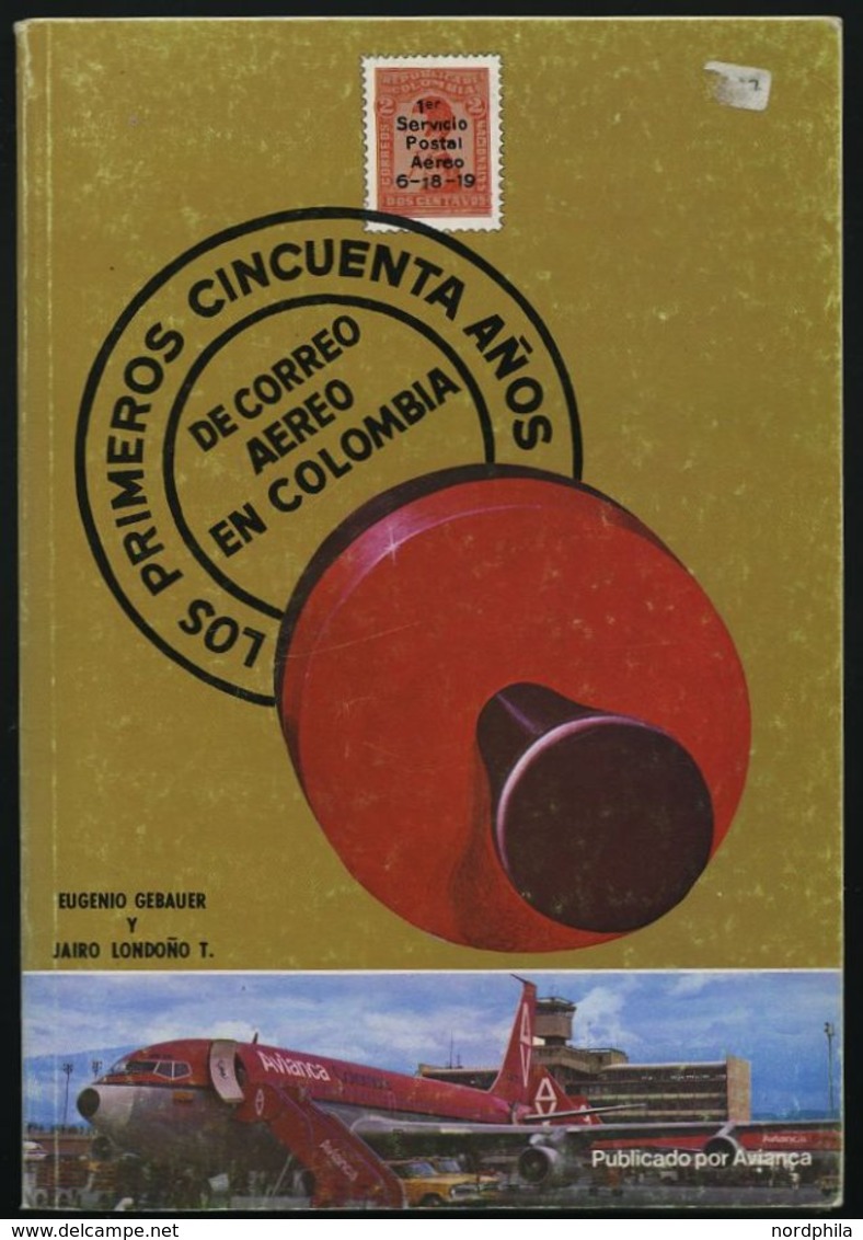 PHIL. LITERATUR Los Primeros Cincuenta Años De Correo Aero En Colombis, 1975, Gebauer/Tamayo, 326 Seiten, Einbandrücken  - Filatelie En Postgeschiedenis