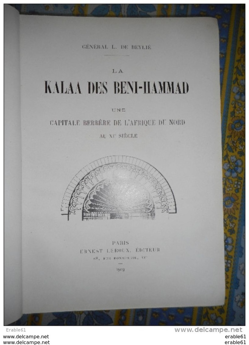 KALAA DES BENI HAMMAD UNE CAPITALE BERBERE DE L' AFRIQUE DU NORD AU XI EME SIECLE GENERAL DE BAYLIE 1909 - Archéologie
