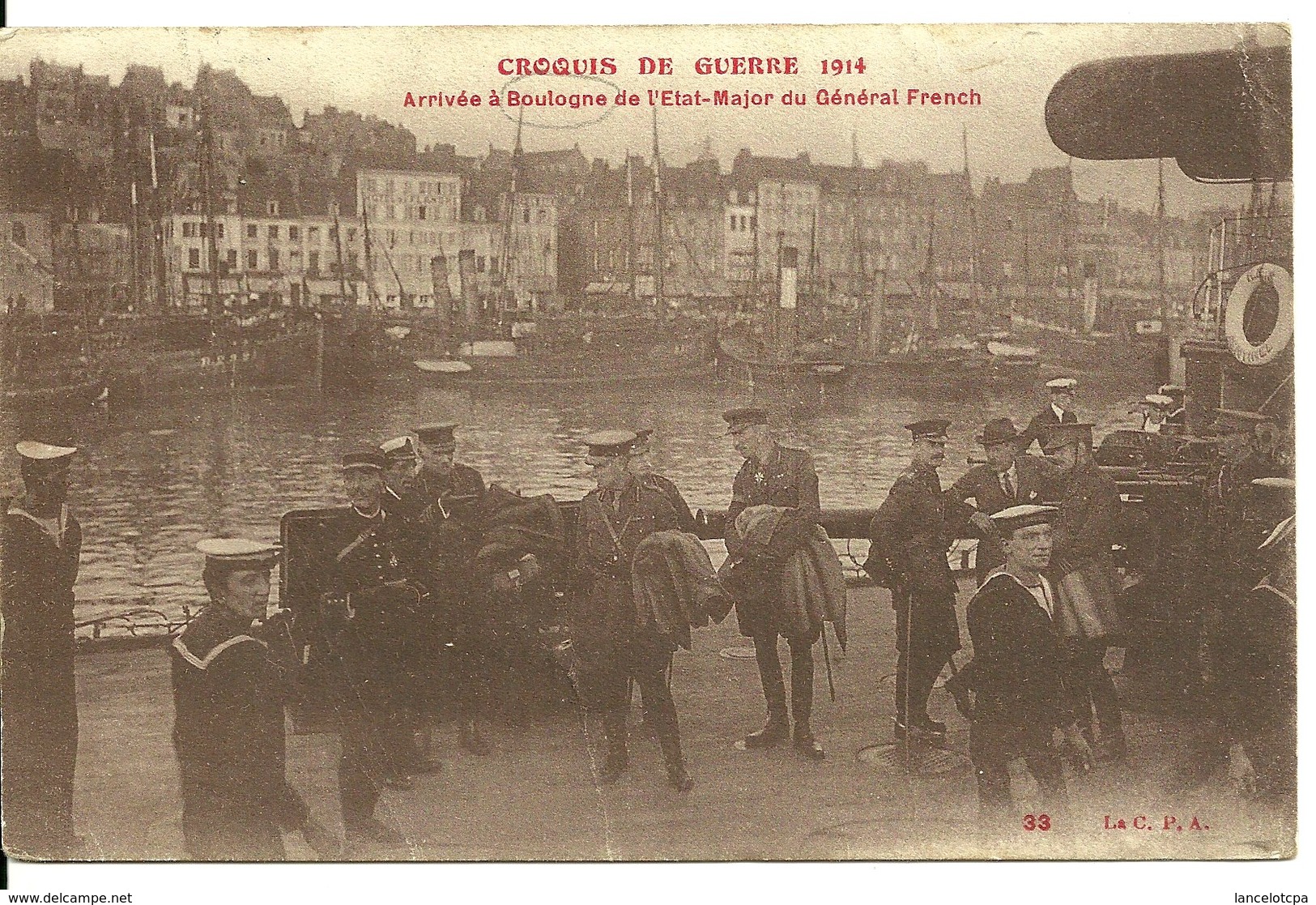 62 - BOULOGNE SUR MER / CROQUIS DE GUERRE - ARRIVEE DE L'ETAT MAJOR DU GENERAL FRENCH - Boulogne Sur Mer