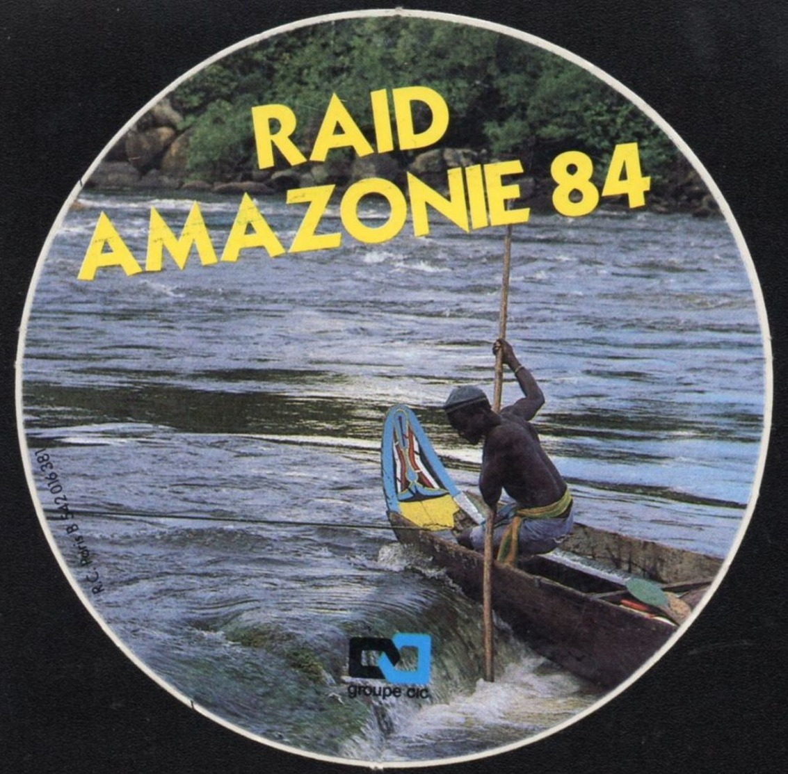 RAID AMAZONIE 1984 * GROUPE CIC BANQUE * AUTOCOLLANT A272 * - Autocollants