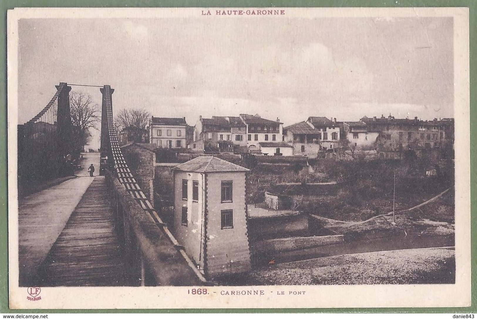 CPA Vue Rare - HAUTE GARONNE - CARBONNE - LE PONT - éditeurs Labouche Frères / 1868 - Altri & Non Classificati