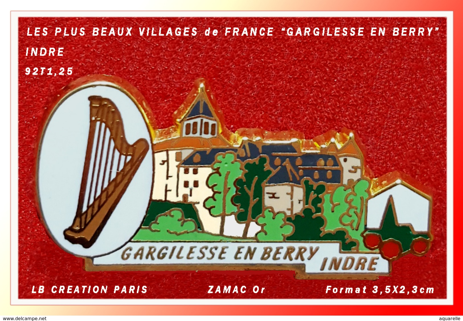 LES PLUS BEAUX VILLAGES De FRANCE : "GARGILESSE EN BERRY" Dans L'INDRE, 92 T1,25 Signé LB CREATIONS Zamac Or - Villes