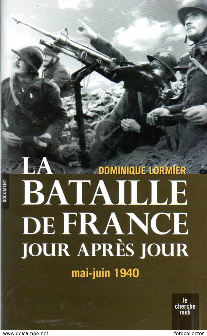 Guerre 39 45 : La Bataille De France Jour Après Jour (mai Juin 1940) Par Lormier (ISBN 9782749116358) - Guerre 1939-45