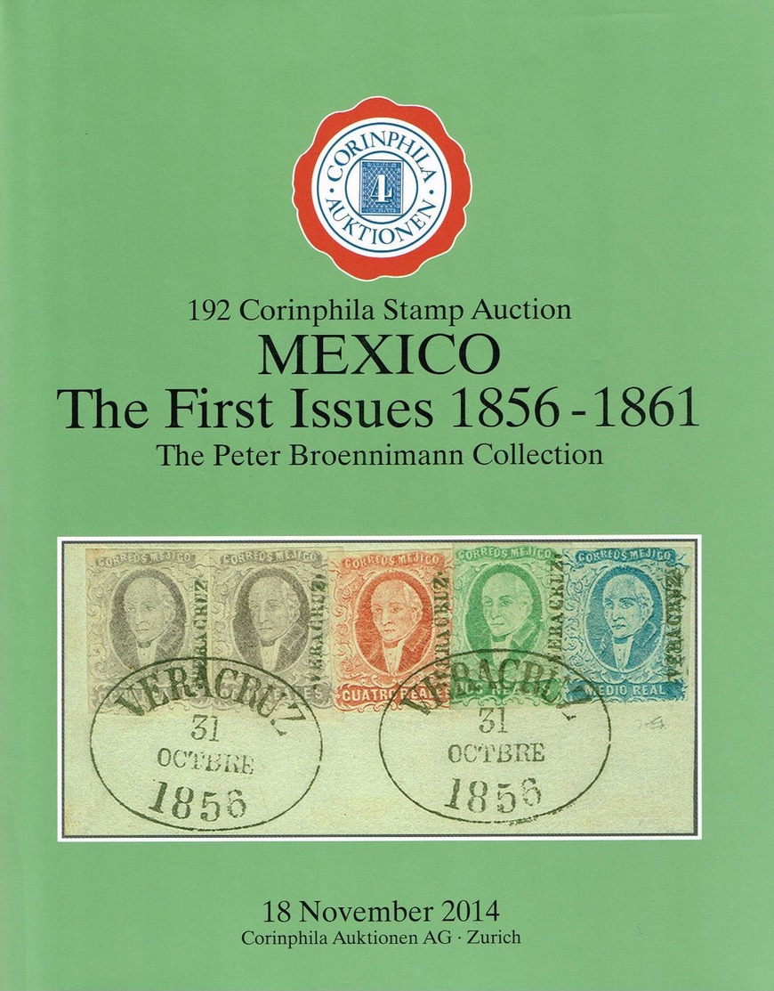 MEXICO The First Issues 1856 - 1861 Peter Broenimann Collection - Gebundener Luxuskatalog 192. CORINPHILA Auktion 2014 - Auktionskataloge