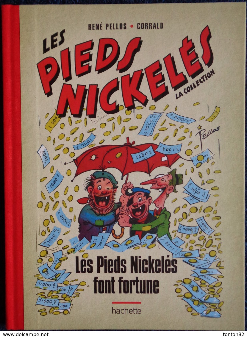 René Pellos / Corrald - Les Pieds Nickelés Font Fortune - Hachette - ( 2013 ) . - Pieds Nickelés, Les