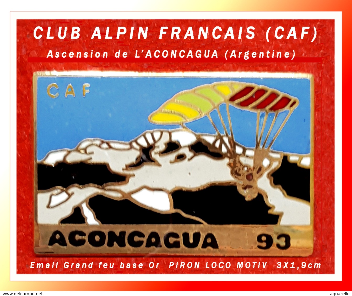 SUPERBE PIN'S ALPINISME : CLUB ALPIN FRANCAIS (CAF), Ascension En 93 De L'ARCONCAGUA En ARGENTINE, Email Grand Feu Or - Alpinisme