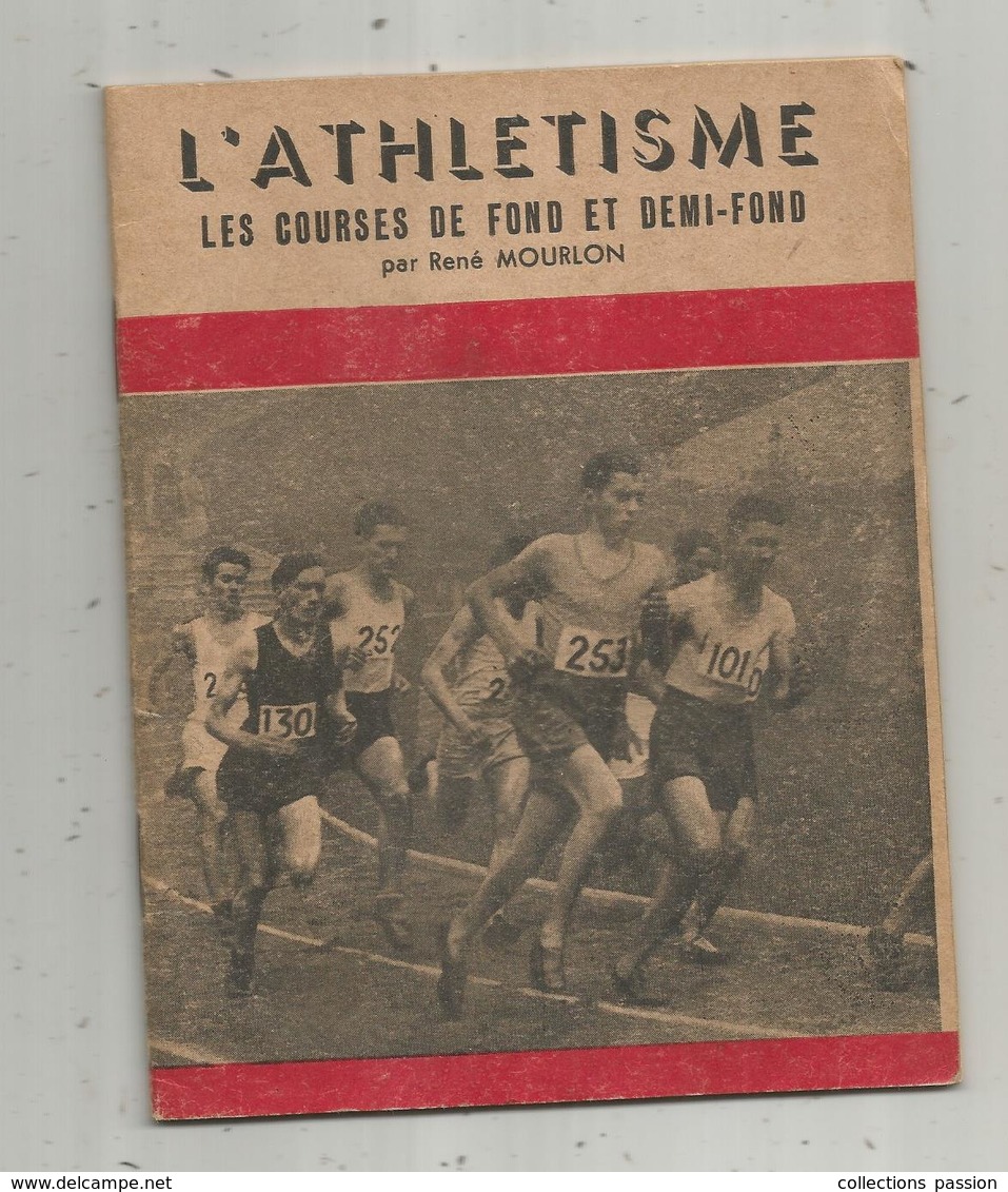 Sport ,l'ATHLETISME , Les Courses De Fond Et Demi-fond , Par R. Mourlon, 32 Pages, 5 Scans ,  Frais Fr 2.95 E - Sport