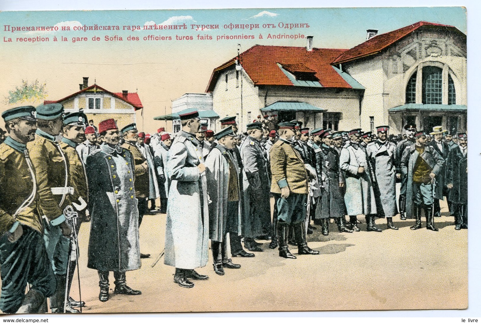 242. CPA COLORISEE BULGARIE. LA RECEPTION A LA GARE DE SOFIA DES OFFICIERS TURCS FAITS PRISONNIERS A ANDRINOPLE 1919 - Guerre 1914-18