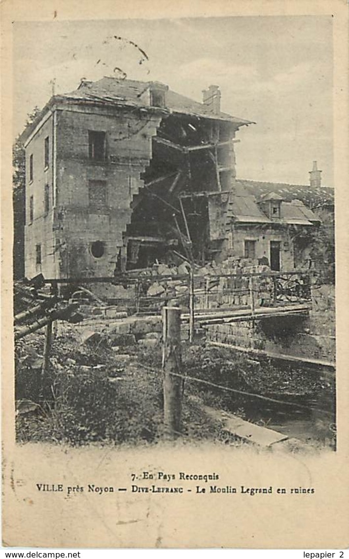 60 VILLE Près Noyon - DIVE-LEFRANC  Le Moulin Legrand En Ruines CPA Dommages Guerre WW1 - Sonstige & Ohne Zuordnung