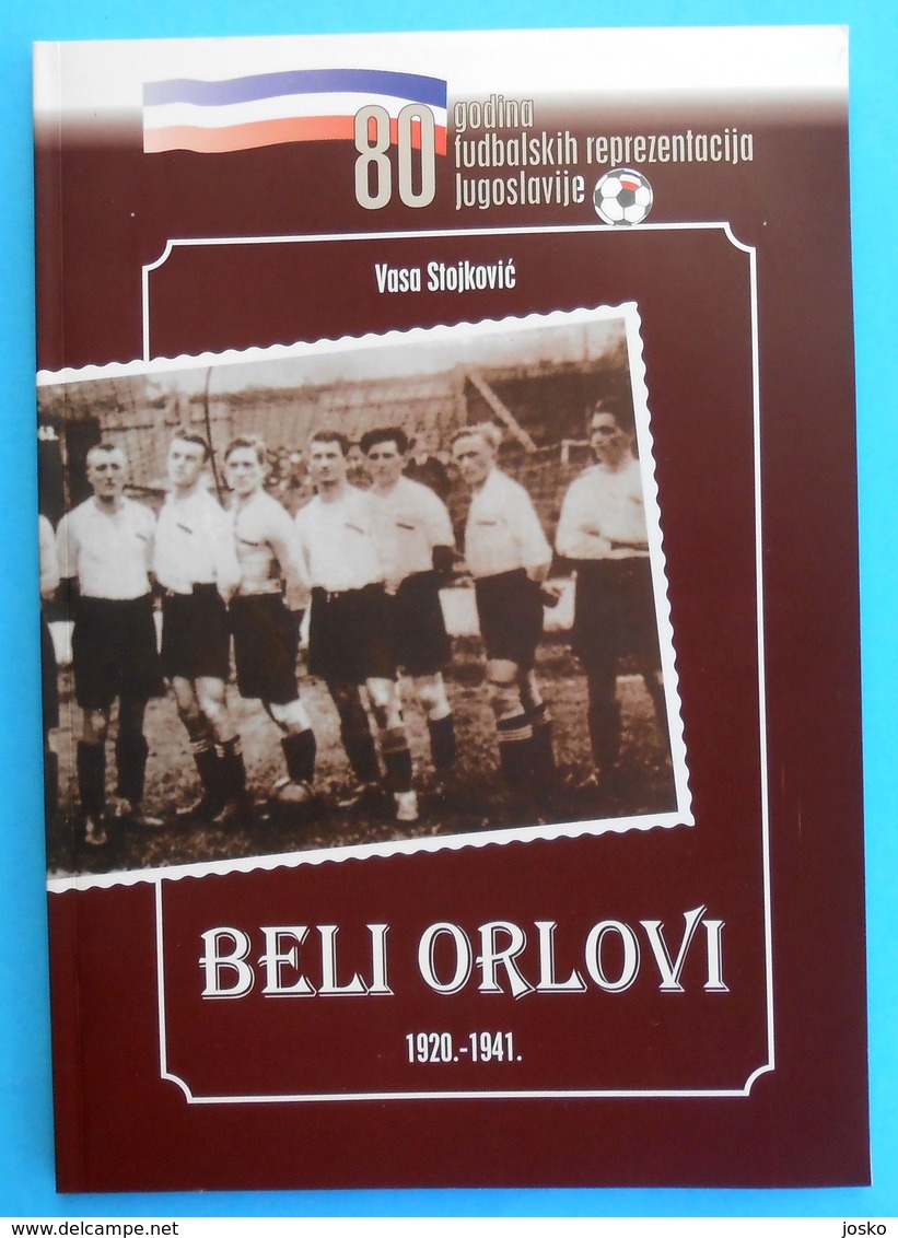 YUGOSLAVIA NATIONAL FOOTBALL TEAM 1920-1941. Official Book Of Yugoslav Football Federation * Soccer Fussball Calcio Foot - Libros