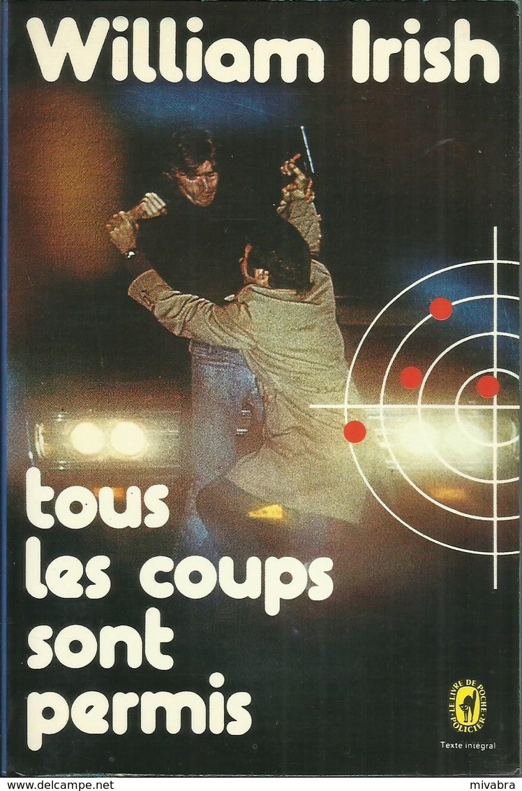 TOUS LES COUPS SONT PERMIS - WILLIAM IRISH - LE LIVRE DE POCHE POLICIER N° 5033 - 1977 - Autres & Non Classés