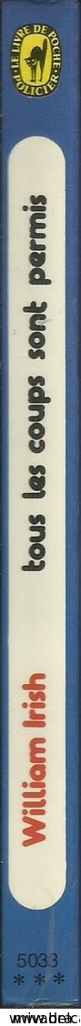 TOUS LES COUPS SONT PERMIS - WILLIAM IRISH - LE LIVRE DE POCHE POLICIER N° 5033 - 1977 - Autres & Non Classés