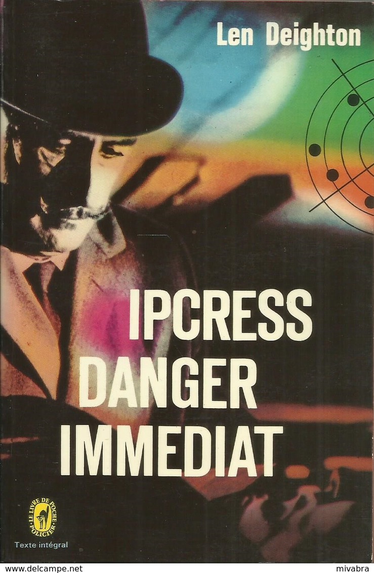 IPCRESS DANGER IMMÉDIAT - LEN DEIGHTON  - LE LIVRE DE POCHE POLICIER N° 2202 - 1976 - Autres & Non Classés