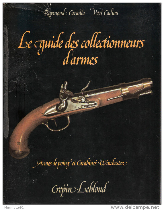 GUIDE COLLECTIONNEURS ARME POING PISTOLET SILEX CARABINE WINCHESTER COLLECTION - French