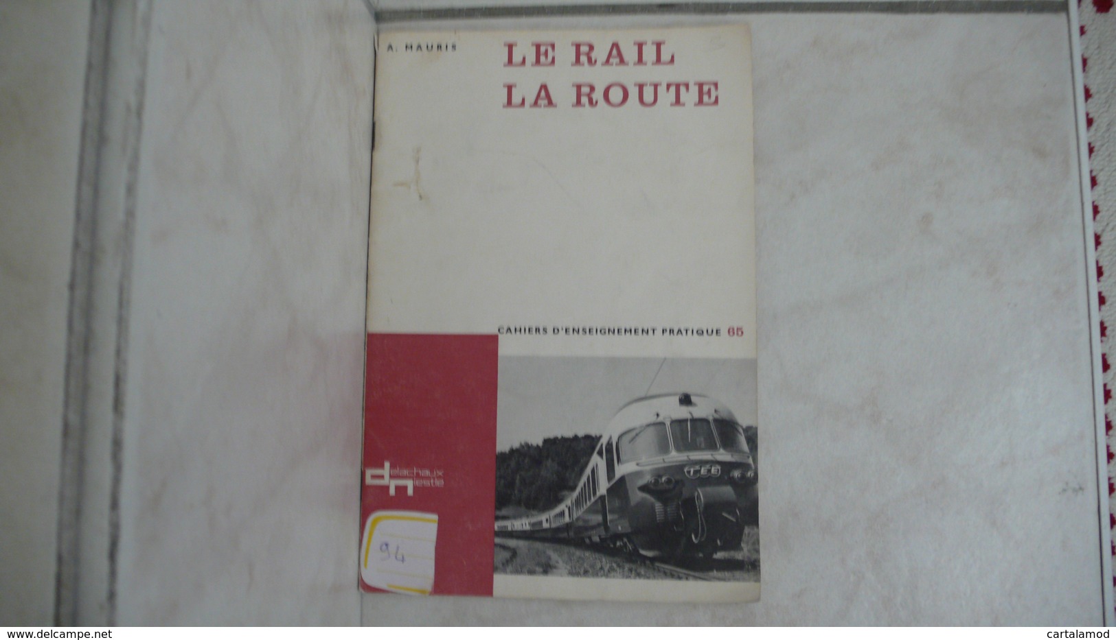 Le Rail La Route - Cahiers D'enseignement Pratique 65 - Suisse 1968 Ed. Delachaux & Niestlé Neuchatel - Schede Didattiche