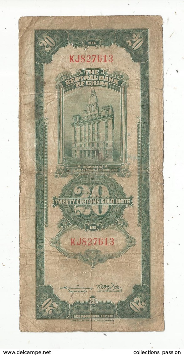 Billet ,Chine ,the Central Bank Of China , 20 , Twenty Customs Gold Units, Shangai 1930 ,  2 Scans, Frais Fr 1.95 E - Chine