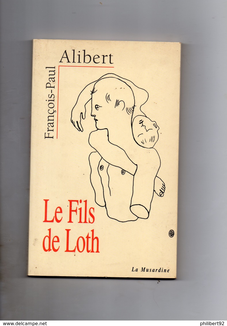 François-Paul Alibert. Le Fils De Loth. Gay Interest. - Auteurs Classiques