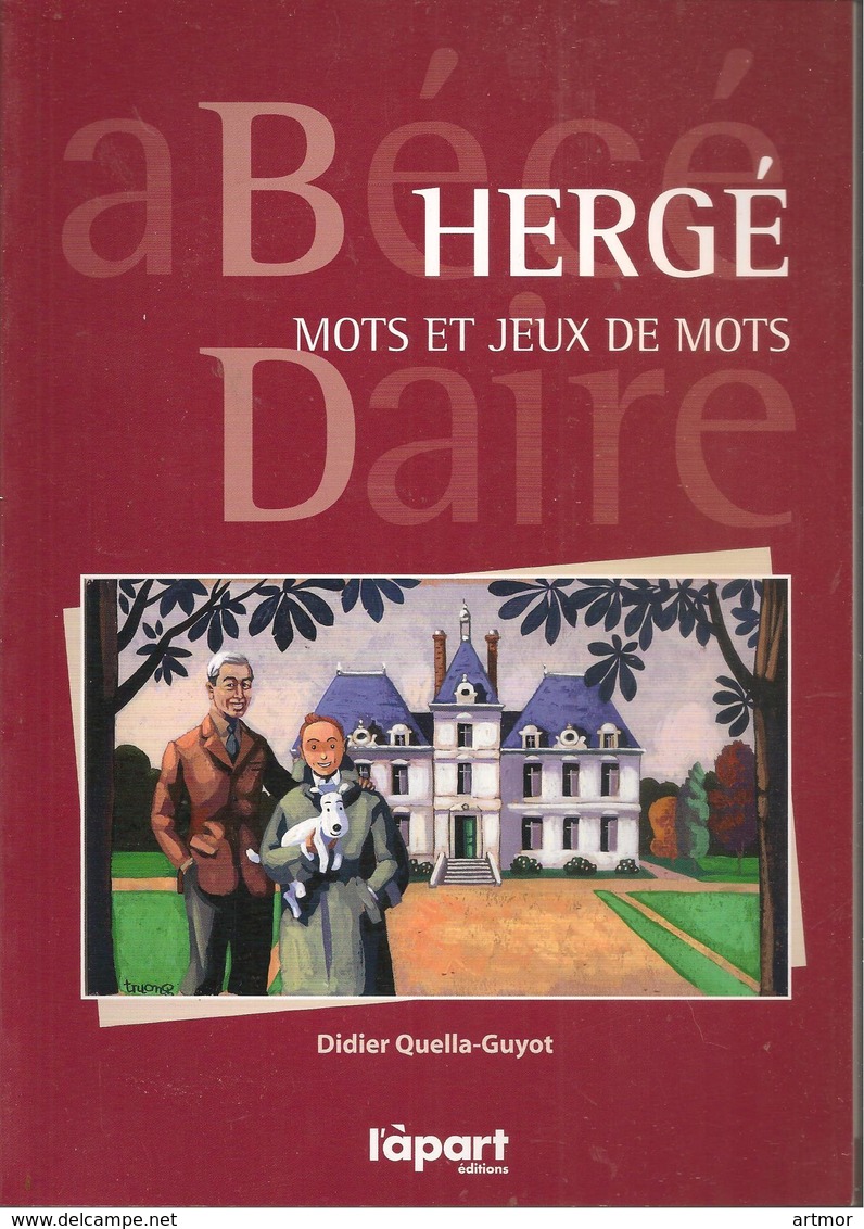 D QUELLA-GUYOT - HERGE. MOTS ET JEUX DE MOTS ( Abécédaire)  - L' APART EDITIONS - 2012 - Hergé