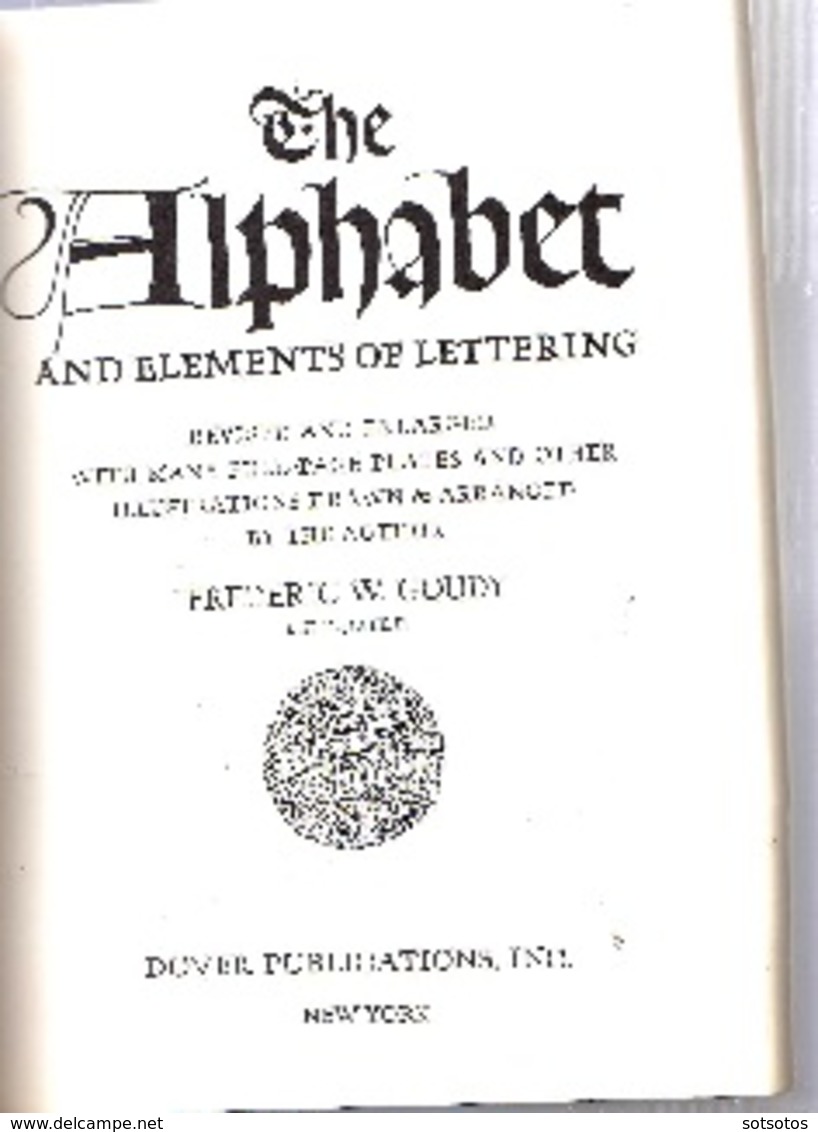 THE ALPHABET And ELEMENTS Of LETTERING: Frederc GOUDY Ed. DOVER PUBLICATIONS, New York 1963 - Sonstige & Ohne Zuordnung