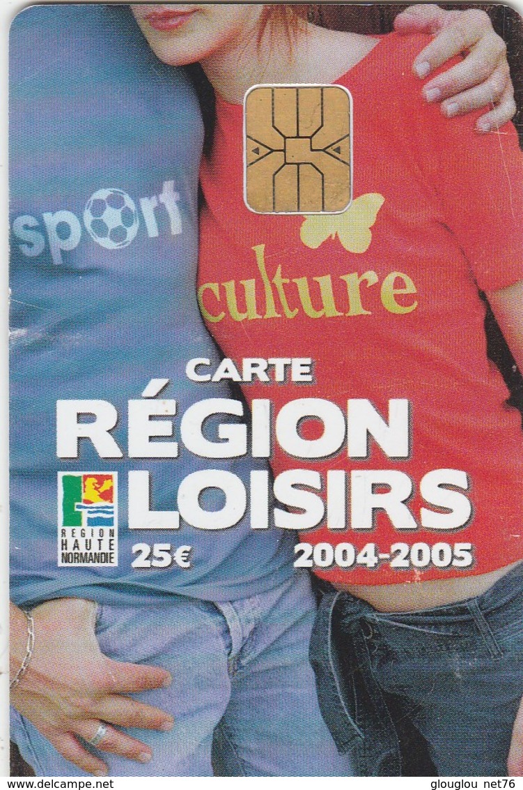 CARTE REGION LOISIRS 25E  2004-2005..REGION HAUTE NORMANCIE - Altri & Non Classificati