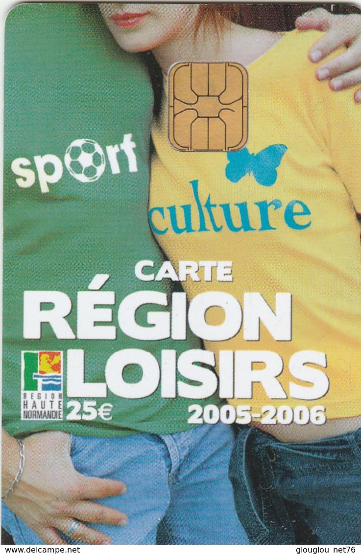 CARTE REGION LOISIRS 25E  2005-2006..REGION HAUTE NORMANCIE - Altri & Non Classificati