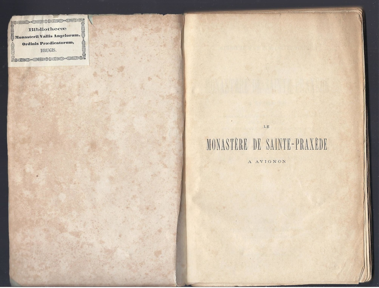 1876 Le Monastère De Sainte-Praxède à Avignon: Sa Chronique, Les Vies D'un Grand Nombre De Religieuses Et L'historique.. - 1801-1900