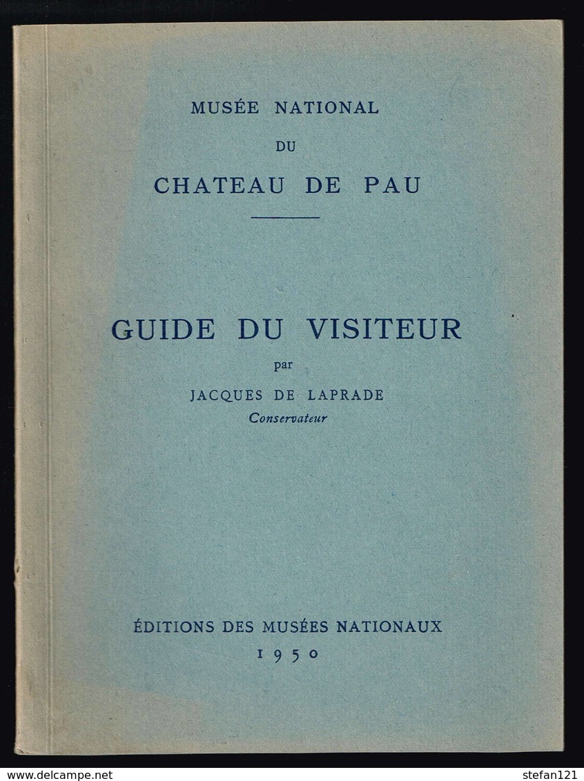 Chateau De Pau - Guide Du Visiteur - Jacques Laprade - 1950 - 44 Pages 18,5 X 13,8 Cm - Midi-Pyrénées