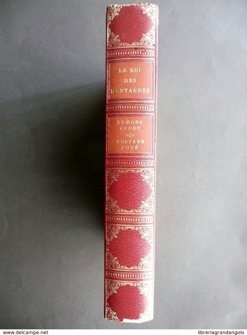 Le Roi Des Montagnes Par Edmond About Gustave Dorè Paris 1861 Anastatica 1973 - Non Classificati