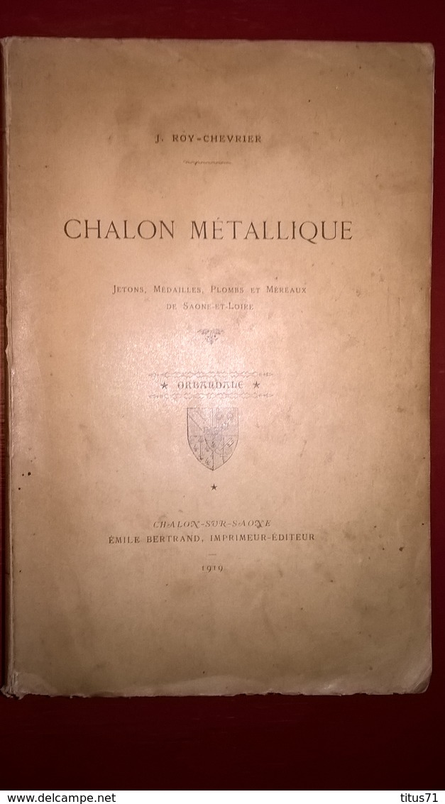 Livre Chalon Métallique - Roy Chevrier 1919 - Jetons Médailles Plombs Et Méreaux De Saône Et Loire - Bon état - Livres & Logiciels