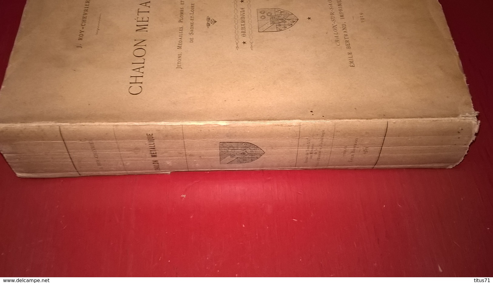 Livre Chalon Métallique - Roy Chevrier 1919 - Jetons Médailles Plombs Et Méreaux De Saône Et Loire - Bon état - Livres & Logiciels