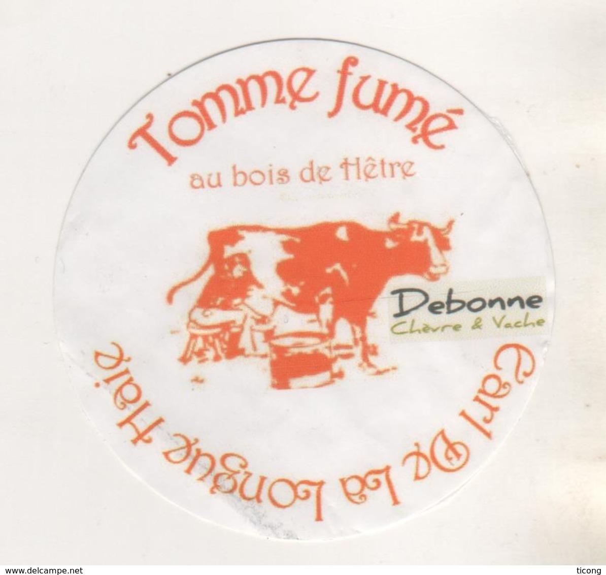 FROMAGE ETIQUETTE TOMME FUME AU BOIS DE HETRE - FERME DEBONNE RETAUX A HERBINGHEN PAS DE CALAIS - VOIR LE SCANNER - Fromage