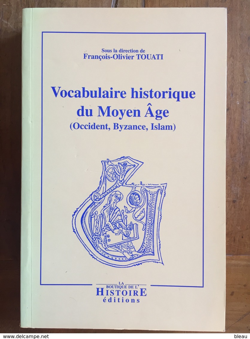 TOUATI : Vocabulaire Historique Du Moyen Age ( Occident, Byzance, Islam ), 2000. - Histoire