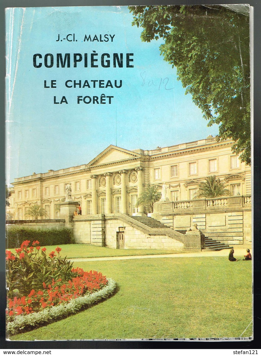 60 - Compiégne - La Chateau - La Forêt - J.C. Malsy - 32 Pages 19 X 14 Cm - Picardie - Nord-Pas-de-Calais