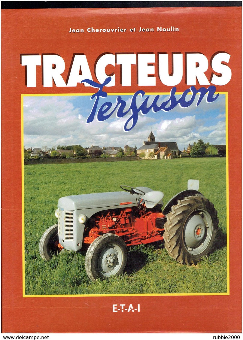 TRACTEURS FERGUSON 1999 JEAN CHEROUVRIER ET JEAN NOULIN EDITEUR ETAI - Tractors