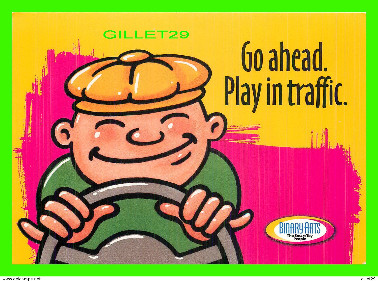 ADVERTISING, PUBLICITÉ - GO AHEAD PLAY IN TRAFFIC - BINARY ARTS, THE SMART TOY PEOPLE - - Advertising