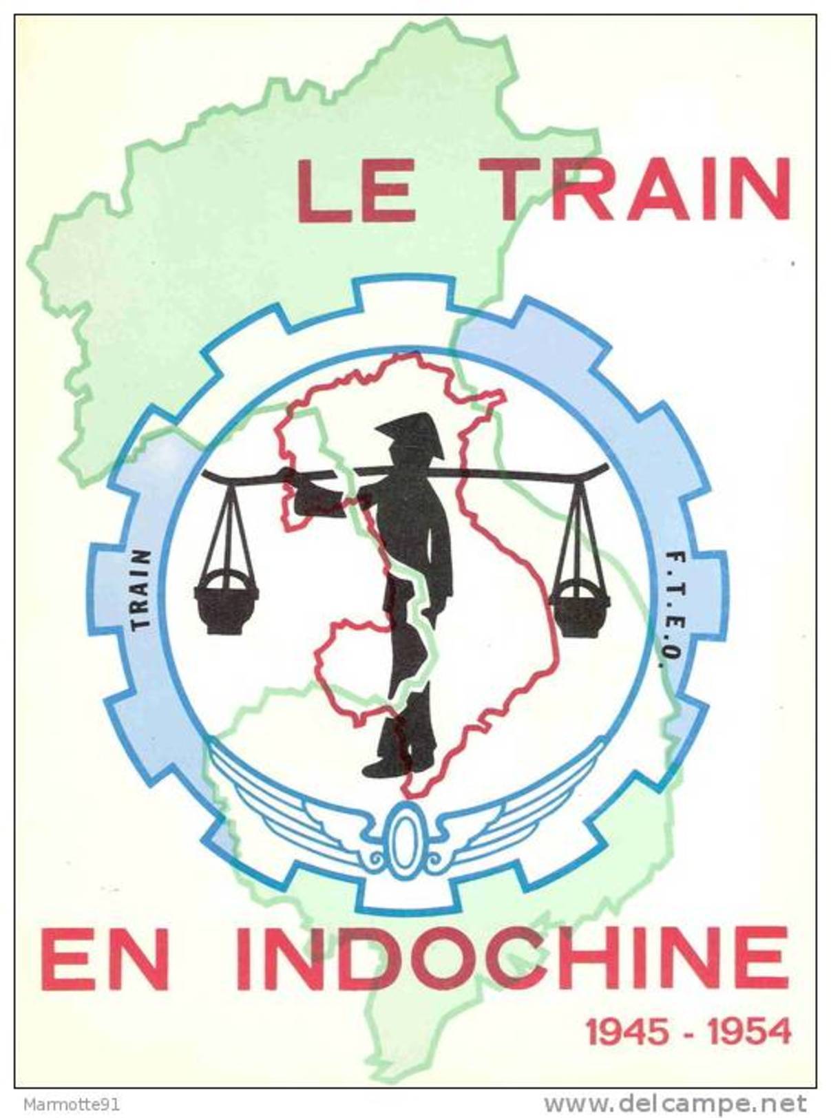 HISTORIQUE LE TRAIN GUERRE INDOCHINE 1945 1954 FTEO TONKIN ANNAM LAOS CAMBODGE - Français